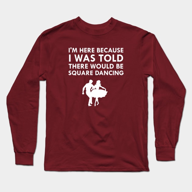 I Was Told There Would Be Square Dancing Couple Long Sleeve T-Shirt by FlashMac